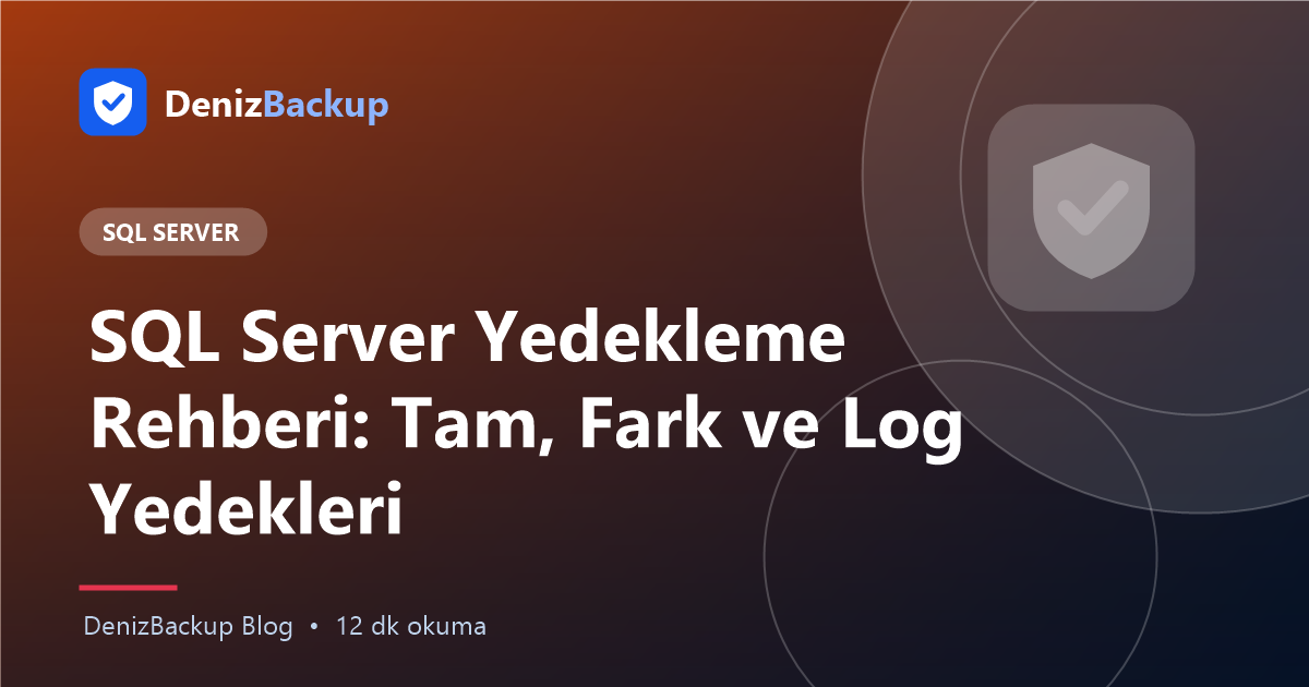SQL Server Yedekleme Rehberi: Tam, Fark ve Log Yedekleri yazısının kapak görseli