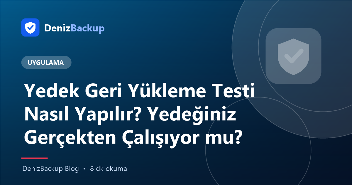 Yedek Geri Yükleme Testi Nasıl Yapılır? Yedeğiniz Gerçekten Çalışıyor mu? yazısının kapak görseli