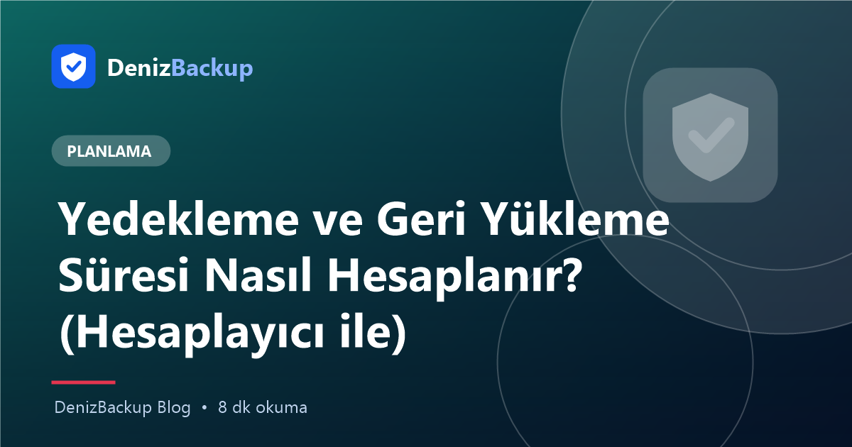 Yedekleme ve Geri Yükleme Süresi Nasıl Hesaplanır? (Hesaplayıcı ile) yazısının kapak görseli
